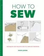 Image of how to sew techniques and projects for the complete beginner