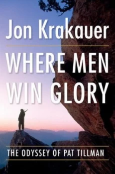 Image of Where Men Win Glory by Jon Krakauer Hardback