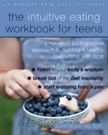 Image of The Intuitive Eating Workbook for Teens : A Non-Diet, Body Positive Approach to Building a Healthy Relationship with Food