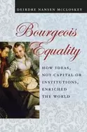 Image of bourgeois equality how ideas not capital or institutions enriched the world