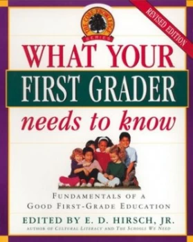 Image of What Your First Grader Needs to Know by E.D. Hirsch Jr Book
