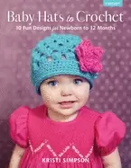 Image of baby hats to crochet 10 fun designs for newborn to 12 months