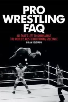 Image of Pro wrestling FAQ - Brian Solomon - Paperback - Used