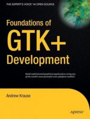 Image of Foundations of GTK+ development by Andrew Krause