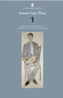 Image of Simon Gray: Plays 1 : Butley; Wise Child; Dutch Uncle; Spoiled; Sleeping Dog