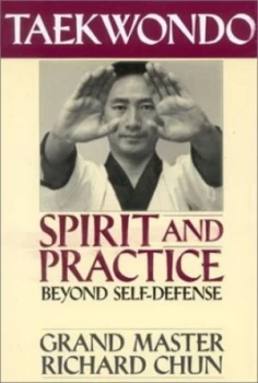 Image of Taekwondo Spirit and Practice by Richard Chun and Richard Lamarita Paperback