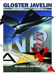 Image of The Gloster Javelin : The RAF's First Delta Wing Fighter