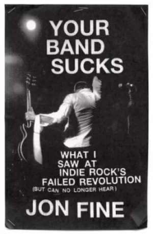 Image of Your band sucks by Jon Fine