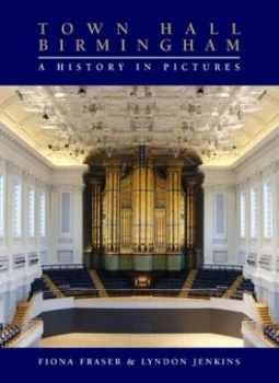 Image of Town Hall Birmingham - a History in Pictures by Fiona Fraser Book