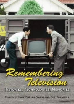 Image of Remembering Television by Kate Darian-Smith and Sue Turnbull Hardback