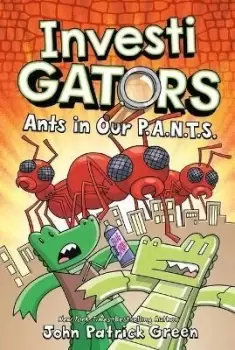 Image of InvestiGators: Ants in Our P.A.N.T.S. by John Patrick Green