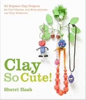 Image of clay so cute 21 polymer clay projects for cool charms itty bitty animals an