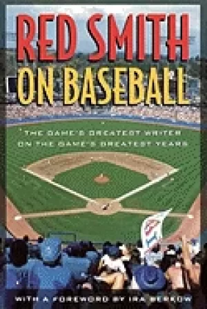 Image of red smith on baseball the games greatest writer on the games greatest years