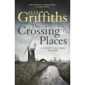 Image of The Crossing Places : The Dr Ruth Galloway Mysteries 1