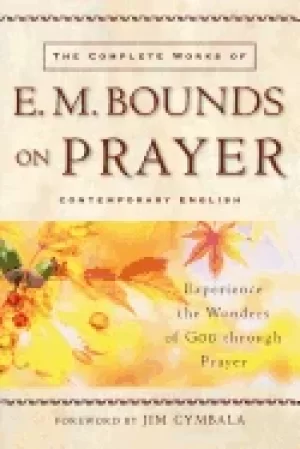 Image of complete works of e m bounds on prayer the bounds e m
