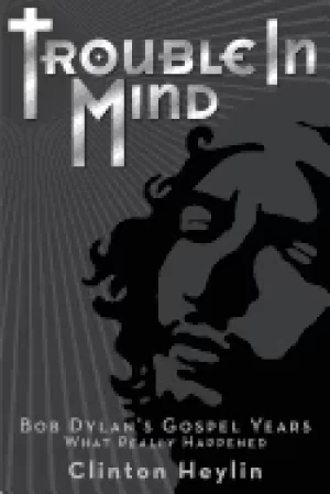 Image of trouble in mind bob dylans gospel years