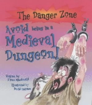 Image of Avoid Being in a Medieval Dungeon by Fiona Macdonald and David Antram and David Salariya Book