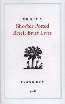 Image of Mr Keys Shorter Potted Brief Brief Lives by Frank Key Hardback