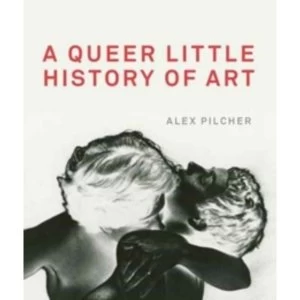 Image of A Queer Little History of Art by Alex Pilcher (Paperback, 2017)