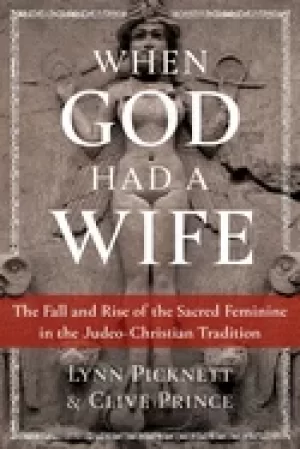 Image of when god had a wife the fall and rise of the sacred feminine in the judeo c