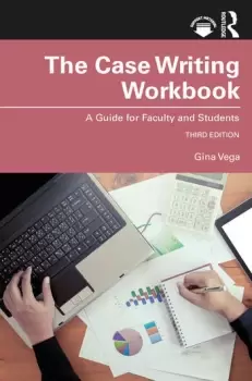 Image of The Case Writing WorkbookA Guide for Faculty and Students