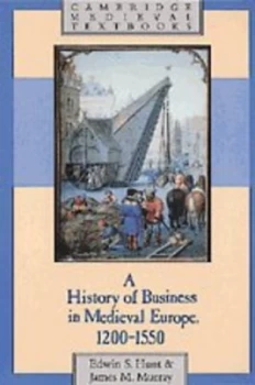 Image of A History of Business in Medieval Europe 1200-1550 by Edwin S. Hunt Paperback