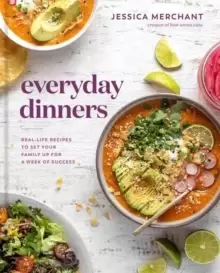 Image of Everyday Dinners : Real Life Recipes to Set Your Family Up for a Week of Success
