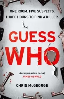 Image of Guess Who : ONE ROOM. FIVE SUSPECTS. THREE HOURS TO FIND A KILLER.