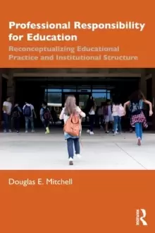 Image of Professional Responsibility for Education : Reconceptualizing Educational Practice and Institutional Structure