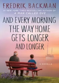 Image of And Every Morning the Way Home Gets Longer and by Fredrik Backman
