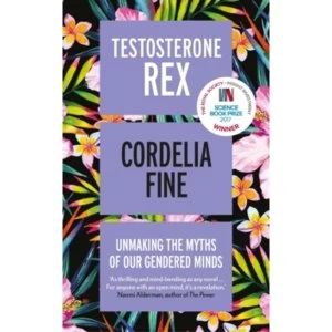 Image of Testosterone Rex : Unmaking the Myths of Our Gendered Minds (Paperback, 2018)