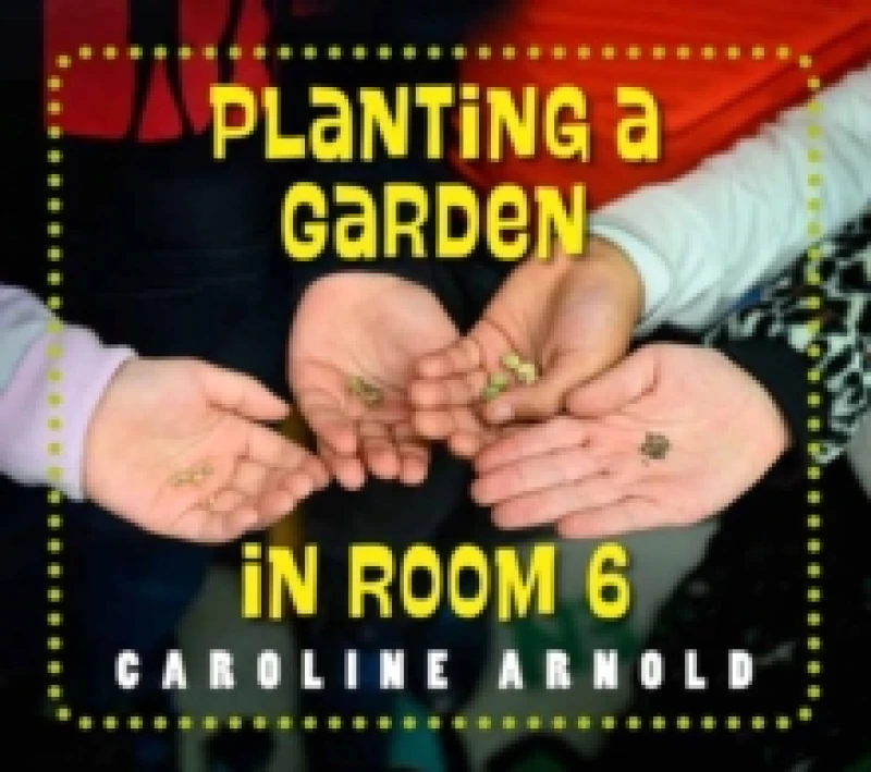 Image of Caroline Arnold Planting a Garden in Room 6 Book Multi unisex