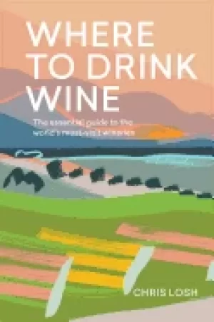 Image of where to drink wine an essential guide to the worlds must visit wineries