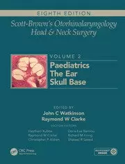 Image of Scott-Browns Otorhinolaryngology and Head and Neck Surgery Volume 2: Paediatrics The Ear and Skull Base Surgery