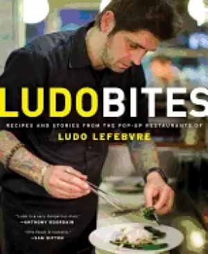 Image of ludobites recipes and stories from the pop up restaurants of ludo lefebvre