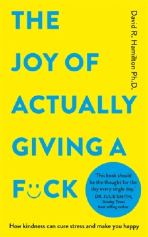 Image of The Joy of Actually Giving a F*ck : How Kindness Can Cure Stress and Make You Happy Paperback / softback