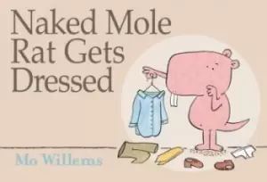 Image of Naked Mole Rat Gets Dressed by Mo Willems