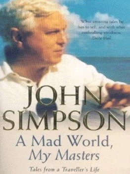 Image of A Mad World My Masters by John Simpson Paperback
