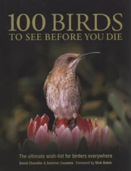 Image of 100 Birds to See before You Die by David Chandler and Dominic Couzens Hardback