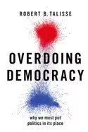 Image of overdoing democracy why we must put politics in its place