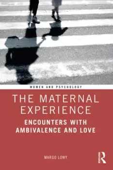 Image of The Maternal ExperienceEncounters with Ambivalence and Love