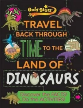 Image of Gold Stars Travel Back through Time to the Land of Dinosaurs by Anne Rooney Book