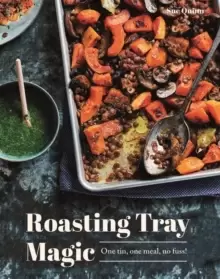 Image of Roasting Tray Magic : One Tin, One Meal, No Fuss!