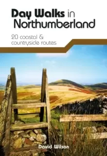 Image of Day Walks in Northumberland : 20 coastal & countryside routes