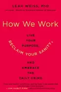 Image of how we work live your purpose reclaim your sanity and embrace the daily gr