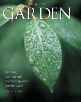 Image of How to Garden by Peter Mchoy Hardback