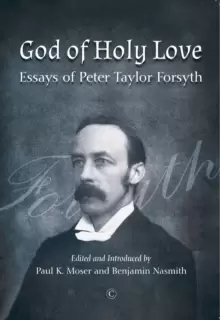 Image of God of Holy Love PB : Essays of Peter Taylor Forsyth