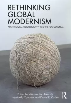 Image of Rethinking Global ModernismArchitectural Historiography and the Postcolonial