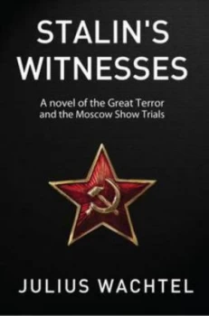 Image of Stalins Witnesses by Julius Wachtel Hardback