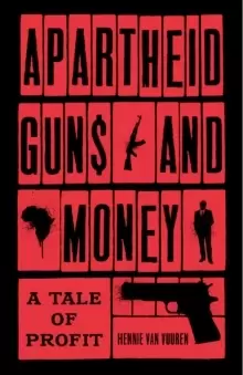 Image of Apartheid Guns and Money : A Tale of Profit